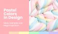 Pastel Colors in Design: Ideas, xmaples and mega inspiration