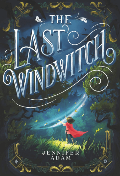 Children's Book Covers - The Last Windwitch by Jennifer Adam