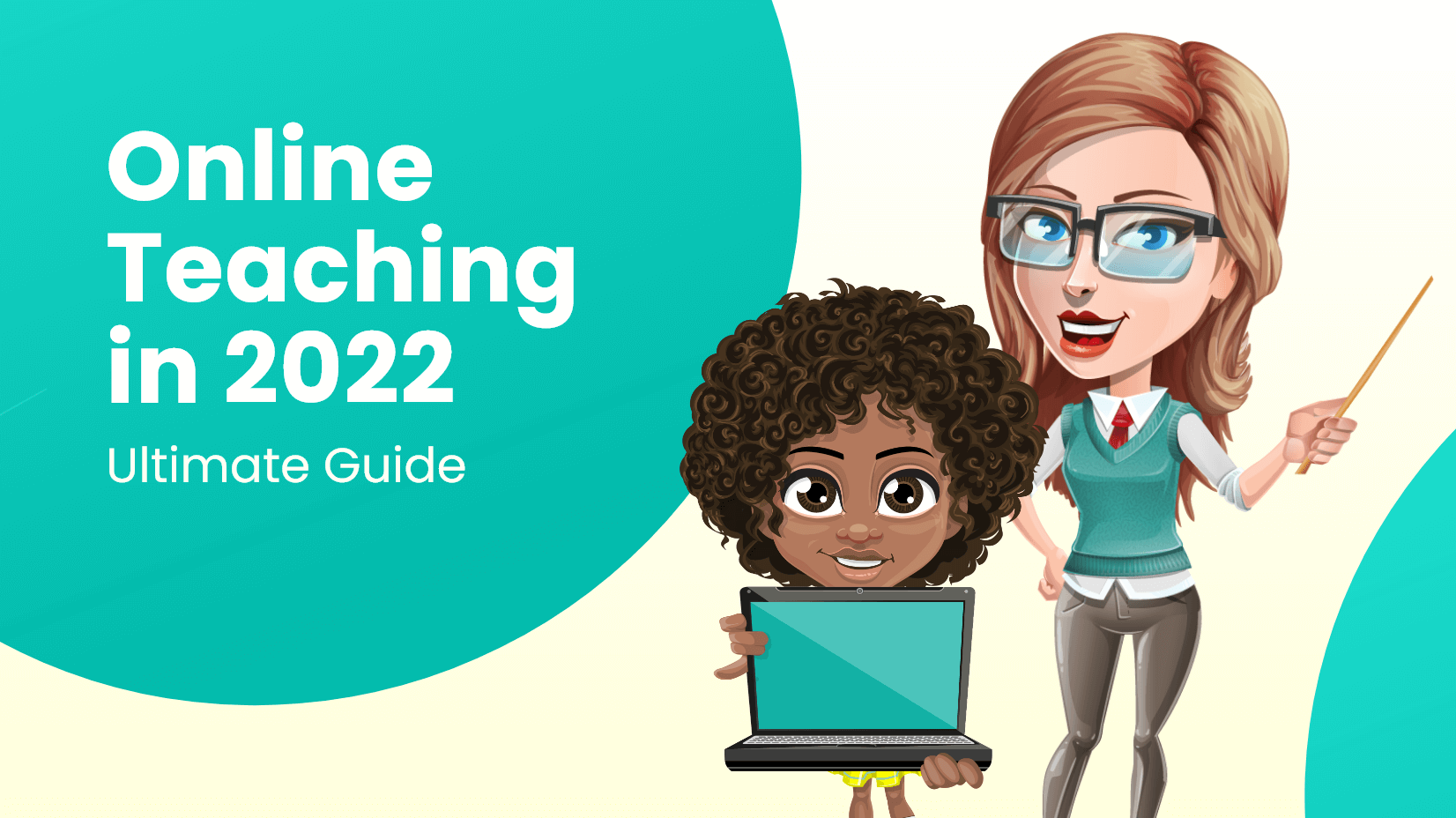 The Ultimate Guide to Online Teaching in 2022